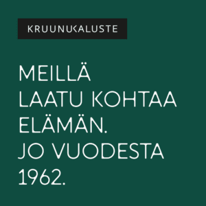 Meillä laatu kohtaa elämän.